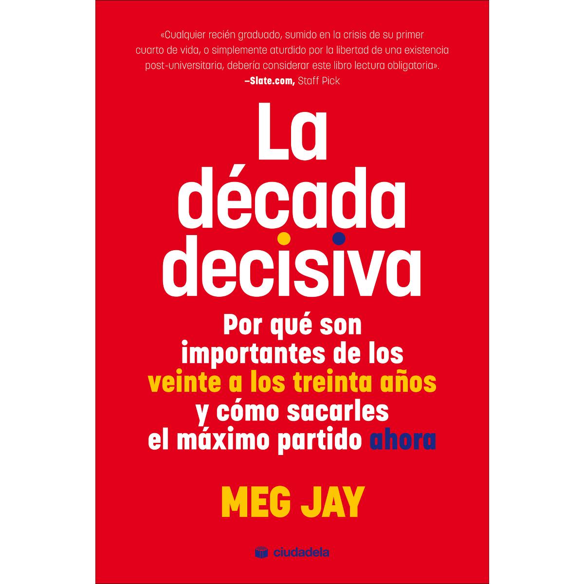 La década decisiva: Por qué son importantes de los veinte a los treinta años y cómo sacarles el máximo partido ahora (Capa mole com abas) 1