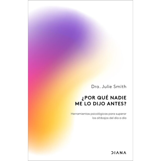Imagem 0 de ¿Por qué nadie me lo dijo antes?: Herramientas psicológicas para superar los altibajos del día a día (Capa mole com abas)