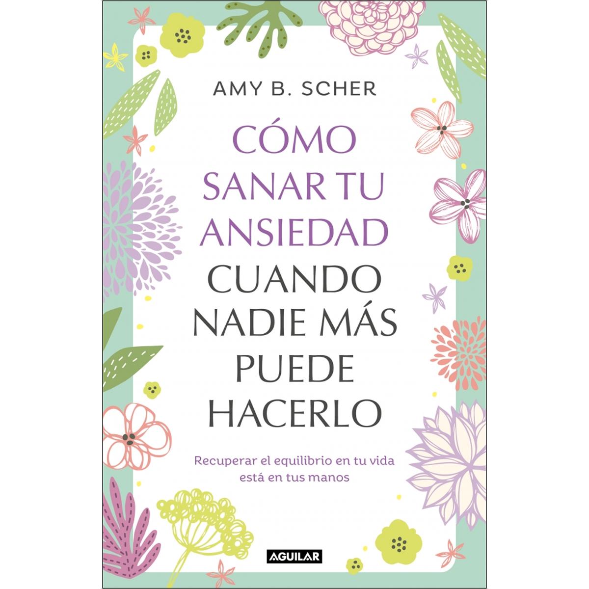 Imagem 0 de Cómo sanar tu ansiedad cuando nadie más puede hacerlo: Recuperar el equilibrio de tu vida está en tus manos (Capa mole)