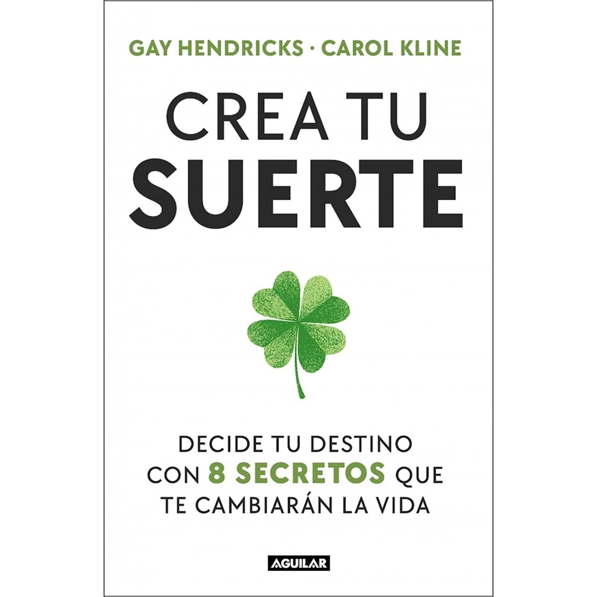 Crea tu suerte: Decide tu destino con 8 secretos que te cambiarán la vida (Capa mole) 1