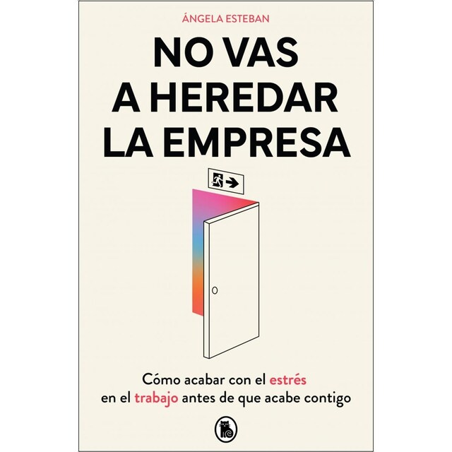 Imagem 0 de No vas a heredar la empresa: Cómo acabar con el estrés en el trabajo antes de que acabe contigo (Capa mole)