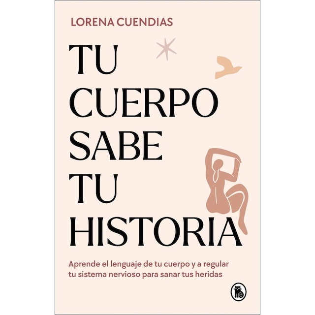 Imagem 0 de Tu cuerpo sabe tu historia: Aprende el lenguaje de tu cuerpo y a regular tu sistema nervioso para sanar tus heridas (Capa mole)
