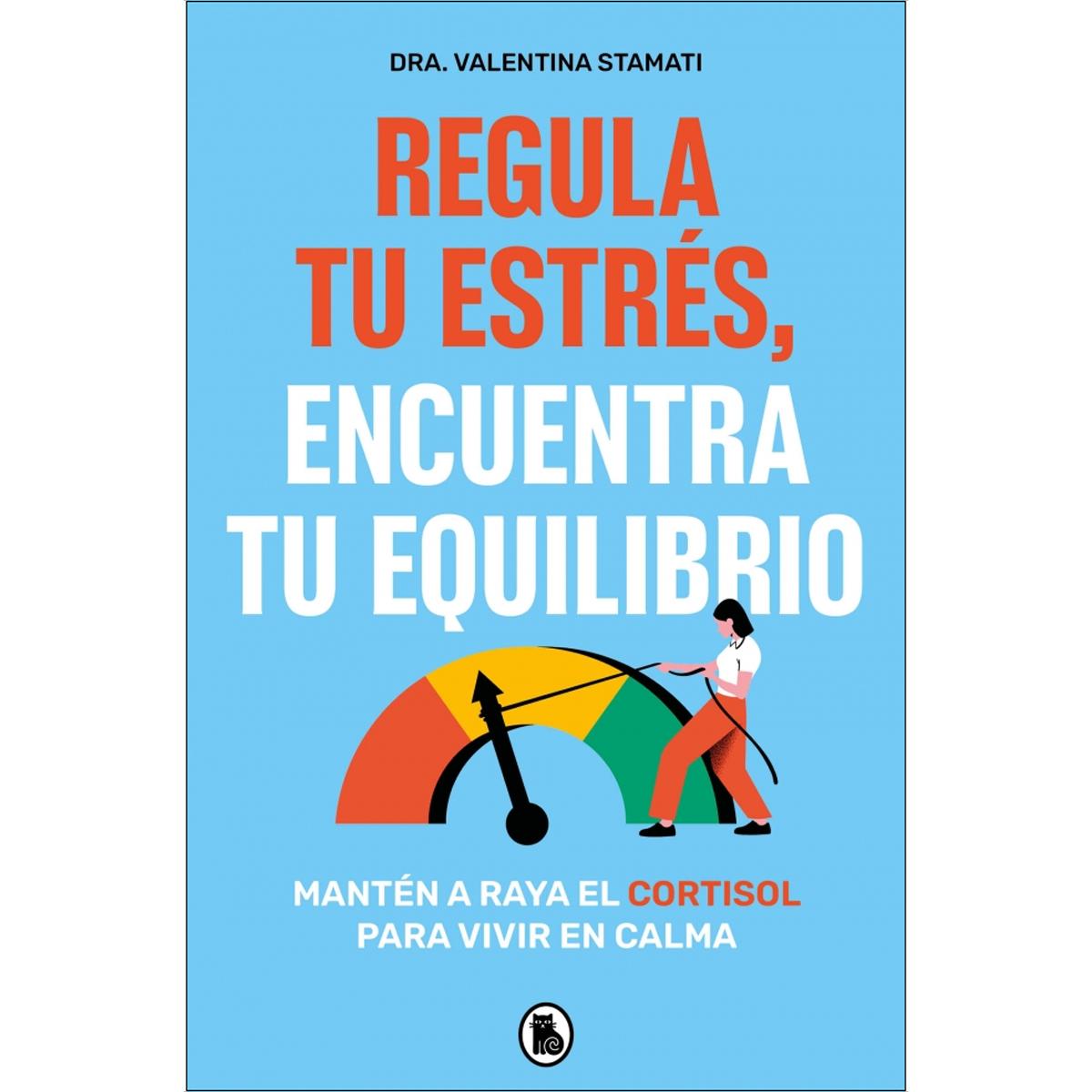 Regula tu estrés, encuentra tu equilibrio: Mantén a raya el cortisol para vivir en calma (Capa mole) 1