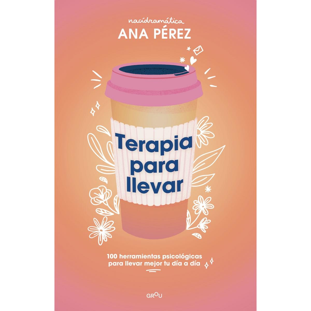 Terapia para llevar: 100 herramientas psicológicas para llevar mejor tu día a día (Capa dura) 2
