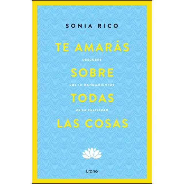 Imagem 0 de Te amarás sobre todas las cosas: Descubre los 10 mandamientos de la felicidad (Capa mole)