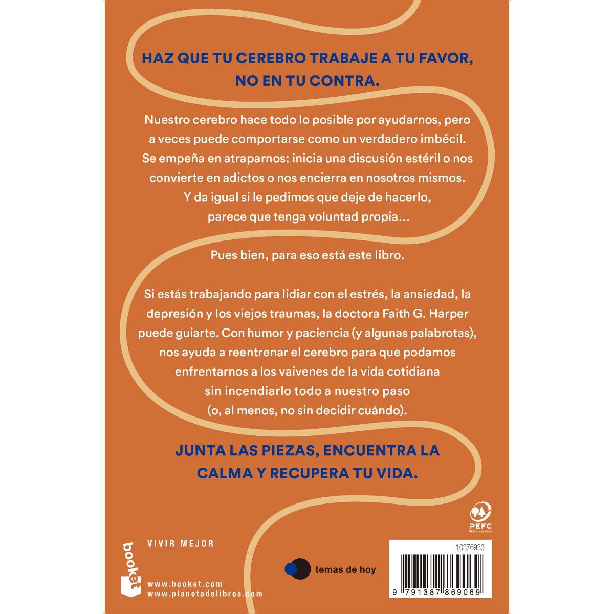 Calma tu puta cabeza: Un método provocador para encontrar de una vez por todas la felicidad superando el estrés, la ansiedad y todo lo que ar (Bolso) 2
