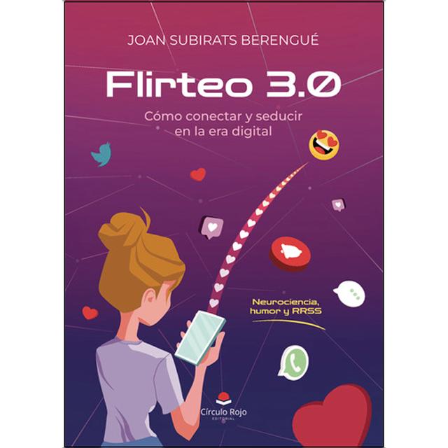 Flirteo 3.0 cómo conectar y seducir en la era digi 1
