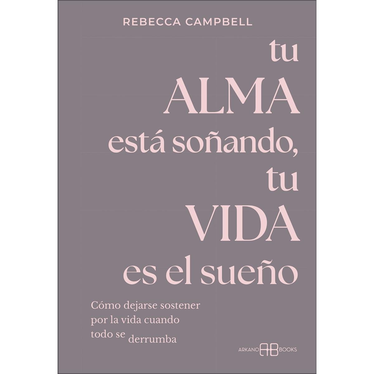 Imagem 0 de Tu alma está soñando, tu vida es el sueño: Cómo dejarse sostener por la vida cuando todo se derrumba (Capa mole com abas)