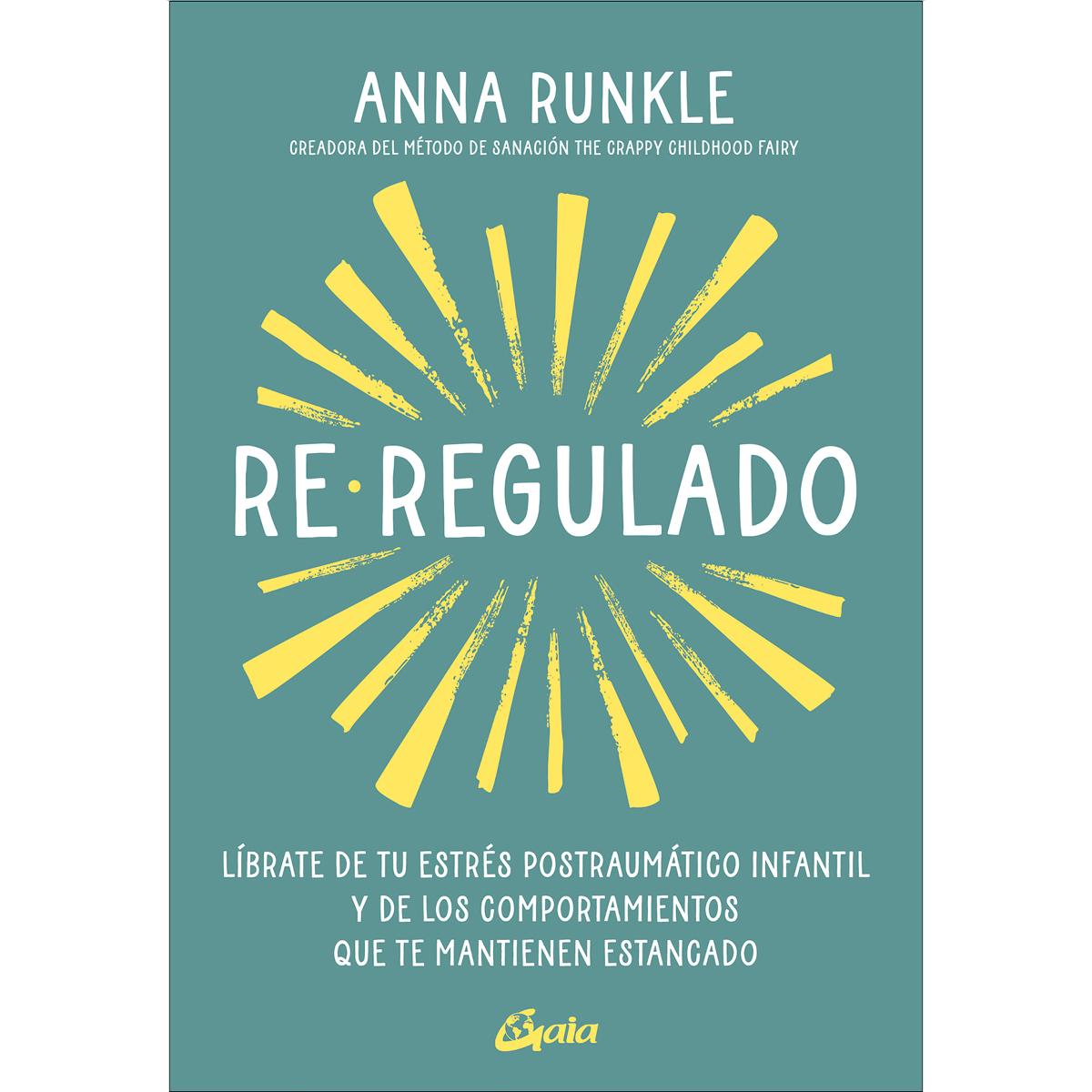 Re-regulado: Líbrate de tu estrés postraumático infantil y de los comportamientos que te mantienen estancado (Capa mole com abas) 1