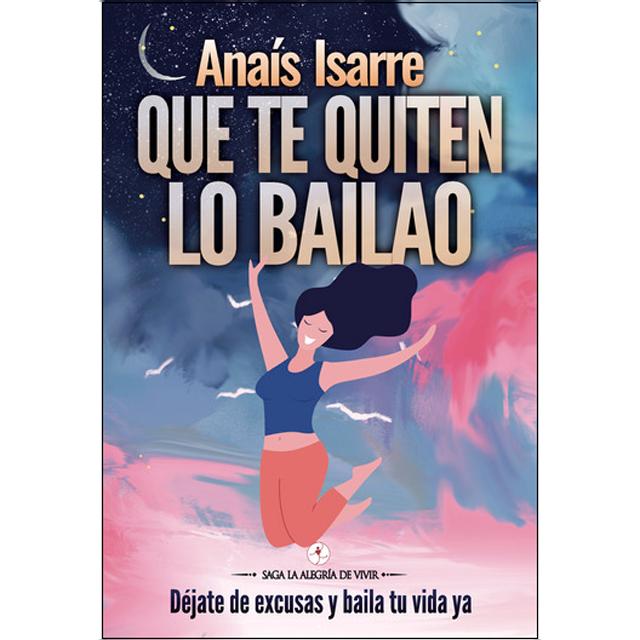 Que te quiten lo bailao: Déjate de excusas y baila tu vida ya (Capa mole com abas) 1