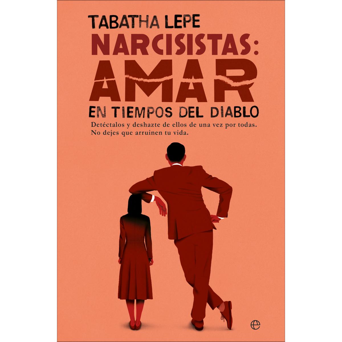 Narcisistas: Amar en tiempos del diablo: Detéctalos y deshazte de ellos de una vez por todas (Capa mole com abas) 1