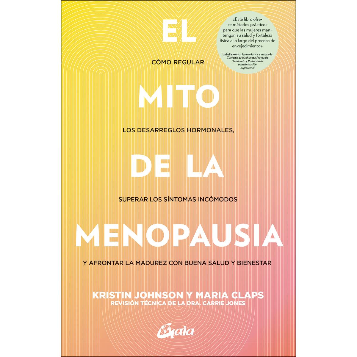 El mito de la menopausia: Cómo regular los desarreglos hormonales, superar los síntomas incómodos y afrontar la madurez con buen (Capa mole com abas) 1