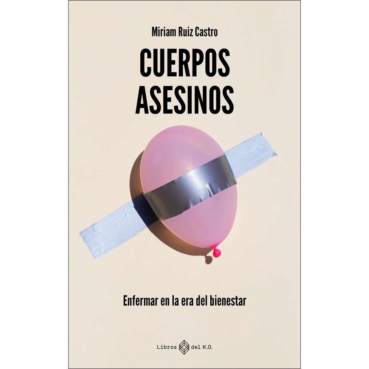 Cuerpos asesinos: Enfermar en la era del bienestar (Capa mole com abas) 1