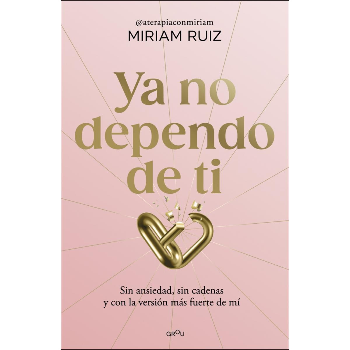 Ya no dependo de ti: Sin ansiedad, sin cadenas y con la versión más fuerte de mí (Capa mole) 1