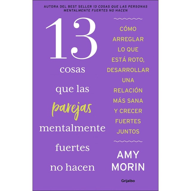 Imagem 0 de 13 cosas que las parejas mentalmente fuertes no hacen: Cómo arreglar lo que está roto, desarrollar una relación más sana y crecer fuertes (Capa mole)