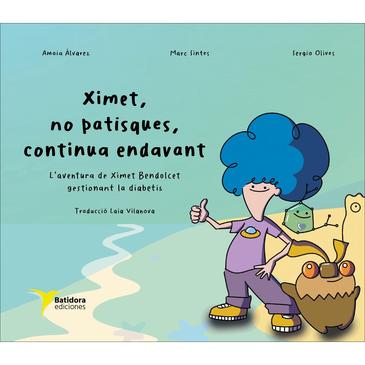 Ximet, no patisques, continua endavant: L&amp;aventura de Ximet Bendolcet gestionant la diabetis