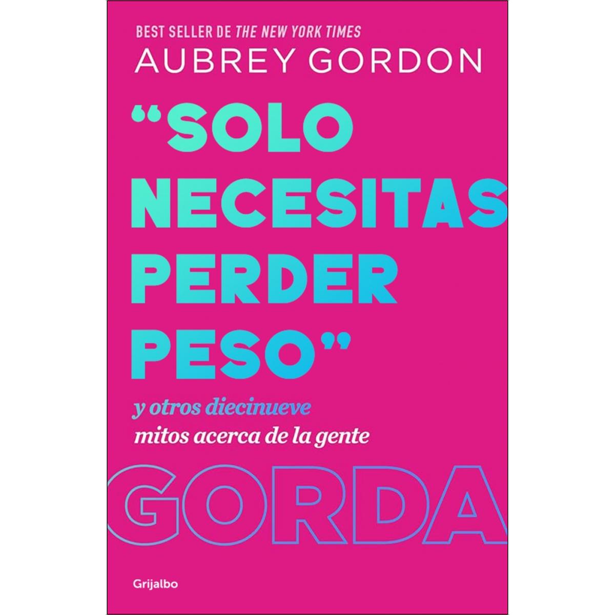 «Solo necesitas perder peso»: Y otros diecinueve mitos acerca de la gente gorda (Capa mole) 1