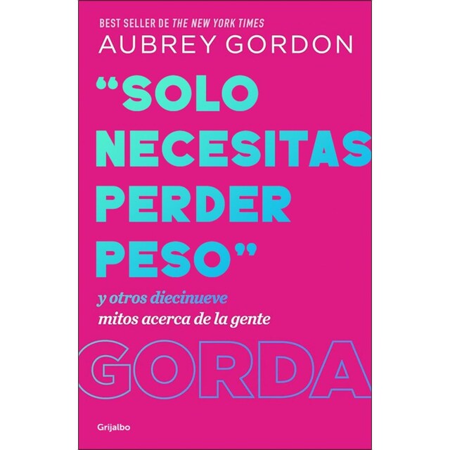 Imagem 0 de «Solo necesitas perder peso»: Y otros diecinueve mitos acerca de la gente gorda (Capa mole)