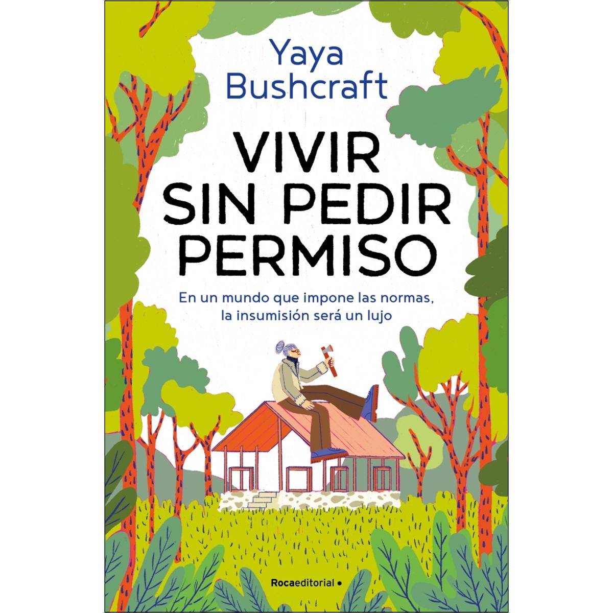 Imagen 0 de Vivir sin pedir permiso: En un mundo que impone las normas, la insumisión será un lujo  (Tapa blanda)