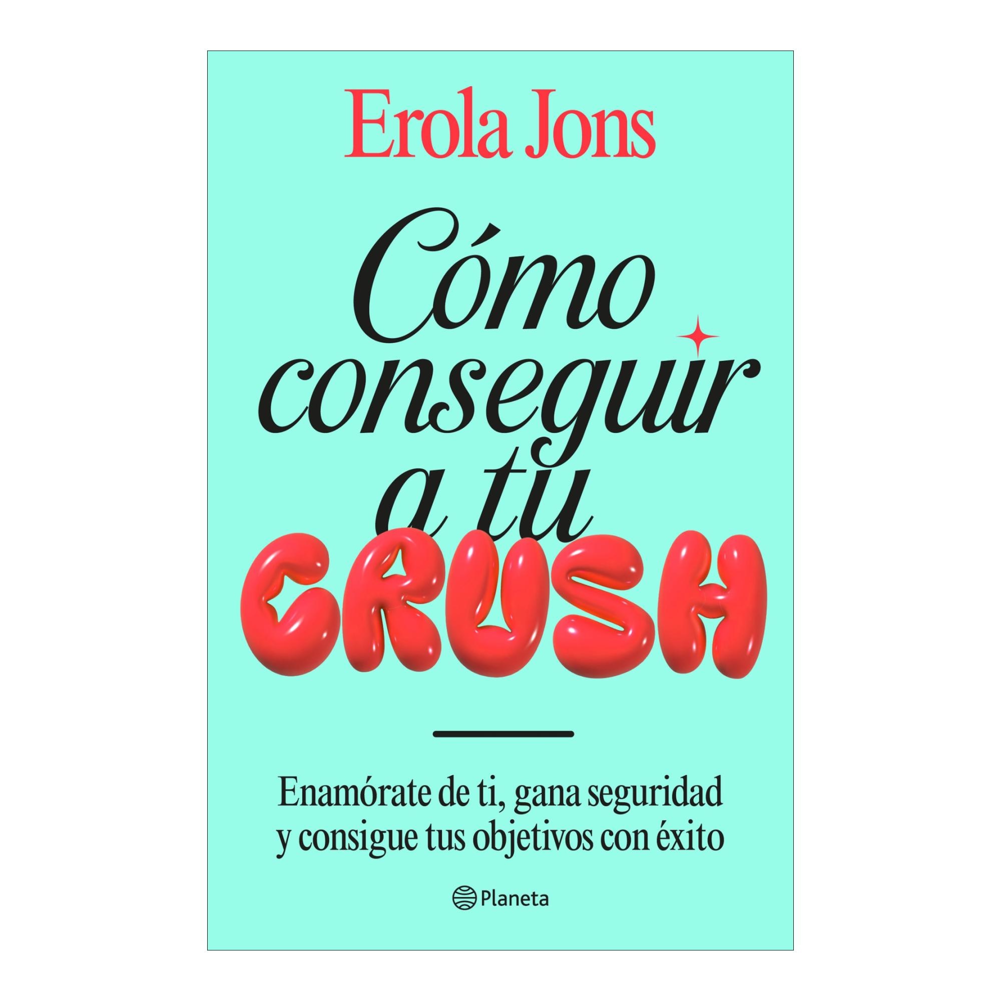Imagem 0 de Cómo conseguir a tu crush: Enamórate de ti, gana seguridad y consigue tus objetivos con éxito (Capa mole com abas)