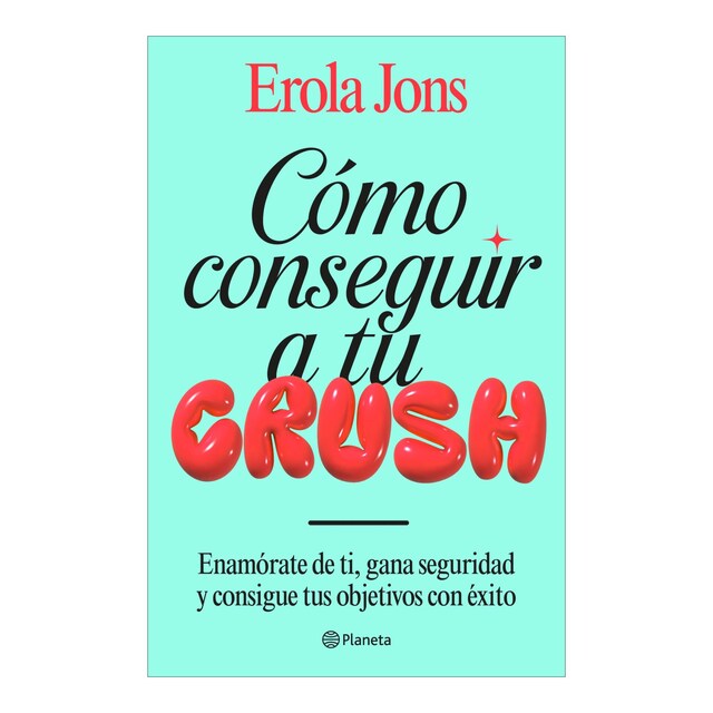 Imagem 0 de Cómo conseguir a tu crush: Enamórate de ti, gana seguridad y consigue tus objetivos con éxito (Capa mole com abas)