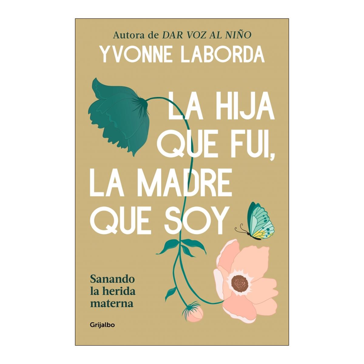 Imagem 0 de La hija que fui, la madre que soy: Sanando la herida materna (Capa mole)