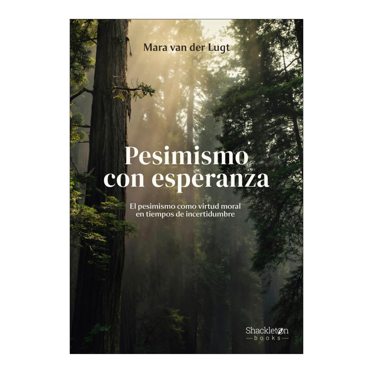 Pesimismo con esperanza: El pesimismo como virtud moral en tiempos de incertidumbre (Capa mole com abas) 1