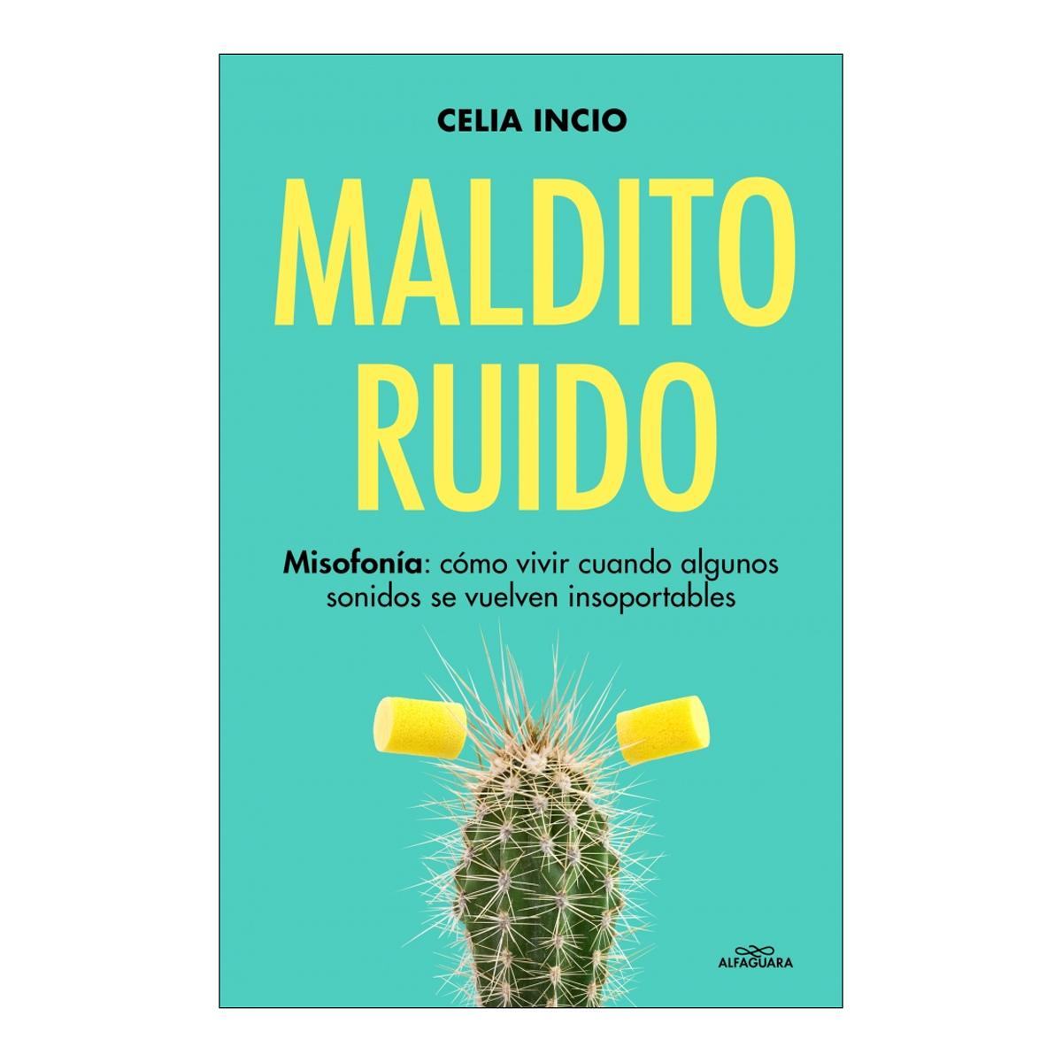 Imagen 0 de Maldito Ruido: Misofonía: cómo vivir cuando algunos sonidos se vuelven insoportables  (Tapa blanda)