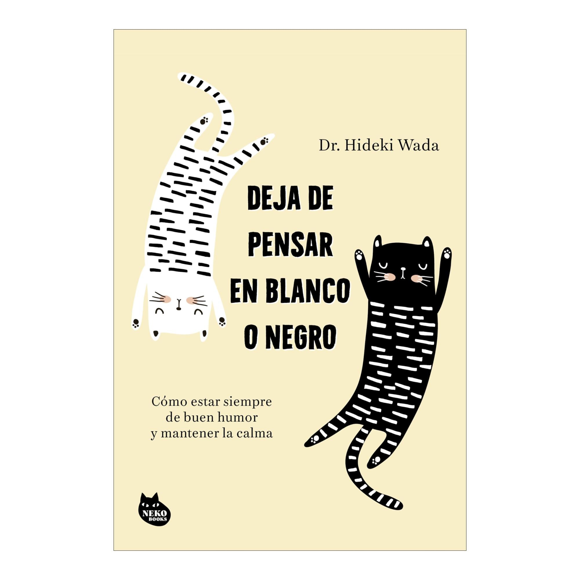 Deja de pensar en blanco o negro: Cómo estar siempre de buen humor y mantener la calma (Capa mole com abas) 1