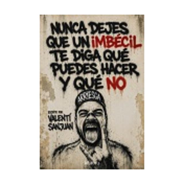 QUE NINGÚN IMBÉCIL TE DIGA QUÉ PUEDES HA (Capa Mole com Abas) 2