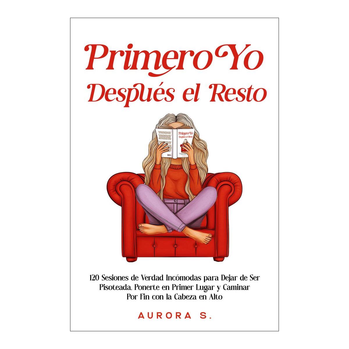 Imagen 0 de Primero yo, después el resto: 120 sesiones de verdad incómodas para dejar de ser pisoteada, ponerte en primer lugar y caminar por fin con la cabeza en alto