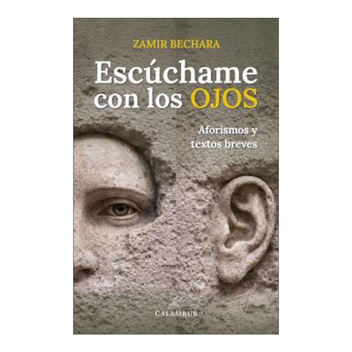 Escúchame con los ojos Aforismos y textos breves