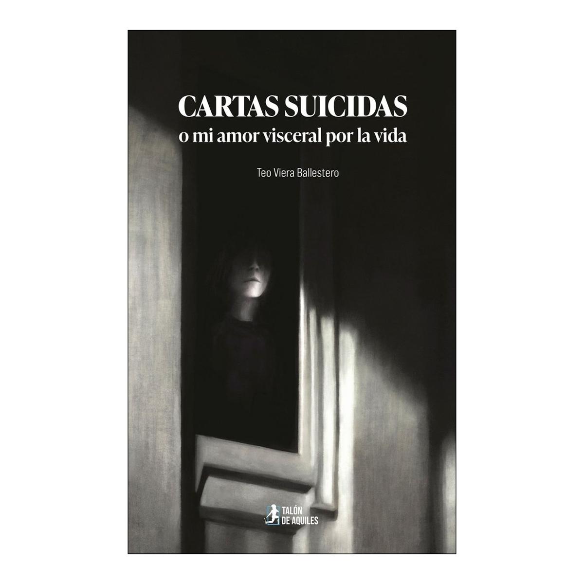 Cartas suicidas o mi amor visceral por l