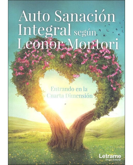 Auto sanación integral según leonor montori. Entrando en la cuarta dimensión(Tapa blanda) 1