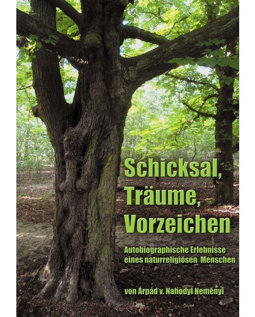 Schicksal, Träume, Vorzeichen: Autobiographische Erlebnisse eines naturreligiösen Menschen (Capa mole) 1