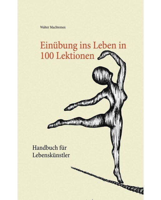 Einübung ins Leben in 100 Lektionen 1
