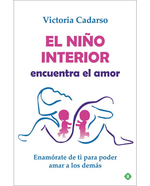 El niño interior encuentra el amor: Enamórate de ti para poder amar a los demás