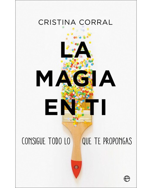 La magia en ti: Consigue todo lo que te propongas