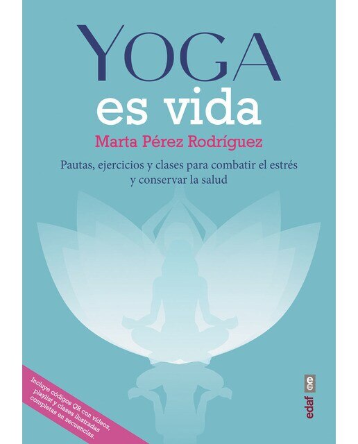 Imagen 1 de Yoga es vida: Pautas, ejercicios y clases para combatir el estrés y mantener la salud (Tapa blanda)