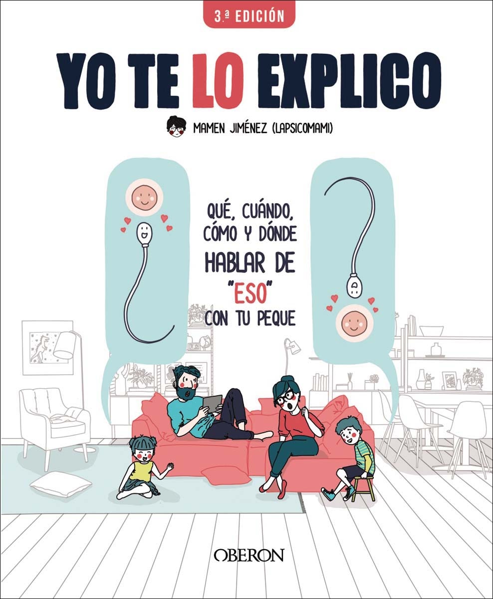 Yo te lo explico: Qué, cuándo, cómo y dónde hablar de "eso" con tus peques  (Tapa blanda con solapas) 1
