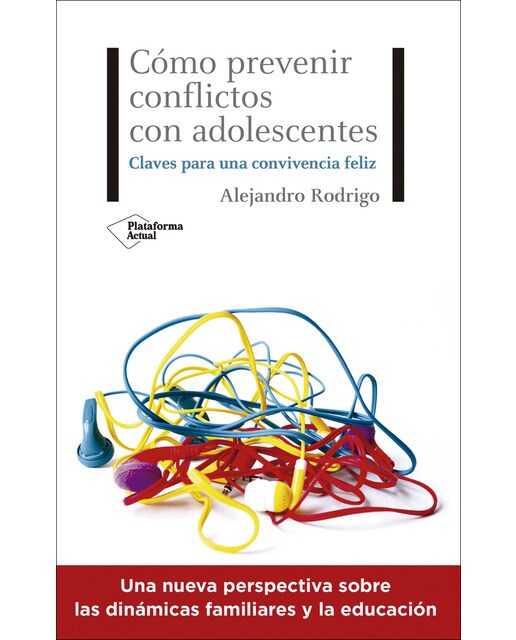 Imagen 0 de Cómo prevenir conflictos con adolescentes: Claves para una convivencia feliz  (Tapa blanda con solapas)
