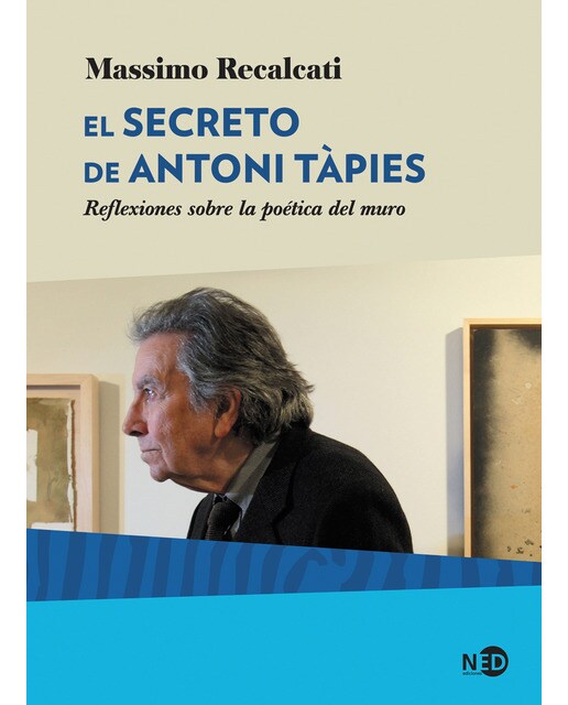 Imagen 1 de El secreto de antoni tàpies: Reflexiones sobre la poética del muro (Tapa blanda)
