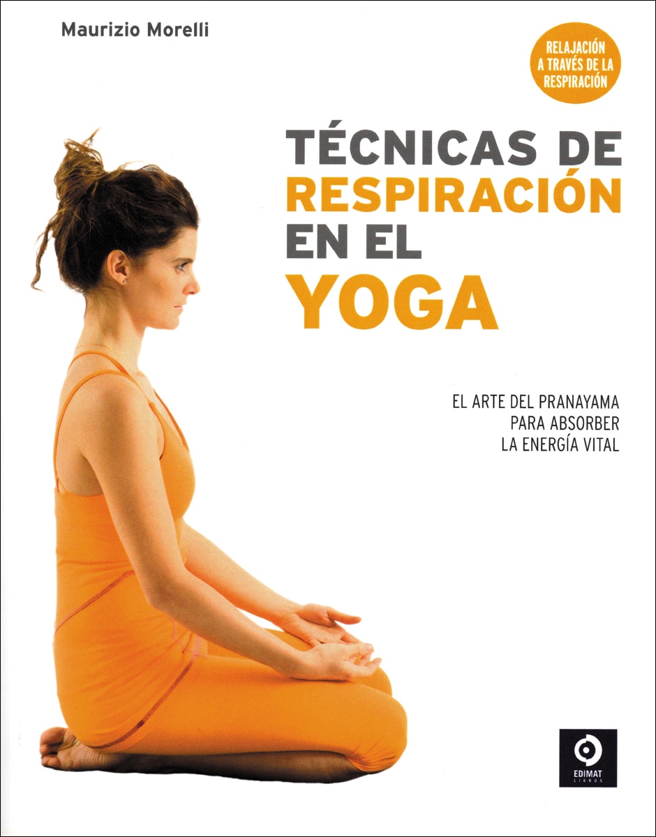 Imagen 0 de Técnicas de respiración en el yoga: El arte del pranayama para absorber la energía vital (Tapa blanda)