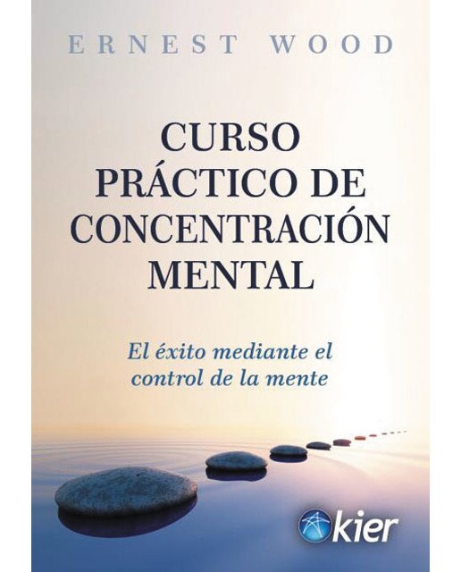 Imagen 0 de Curso práctico de concentración mental: El éxito mediante el control de la mente (Tapa blanda)