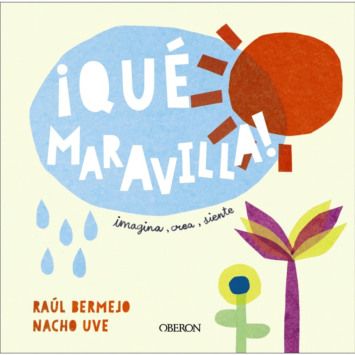 Qué maravilla!: Imagina, crea... ¡Siente!