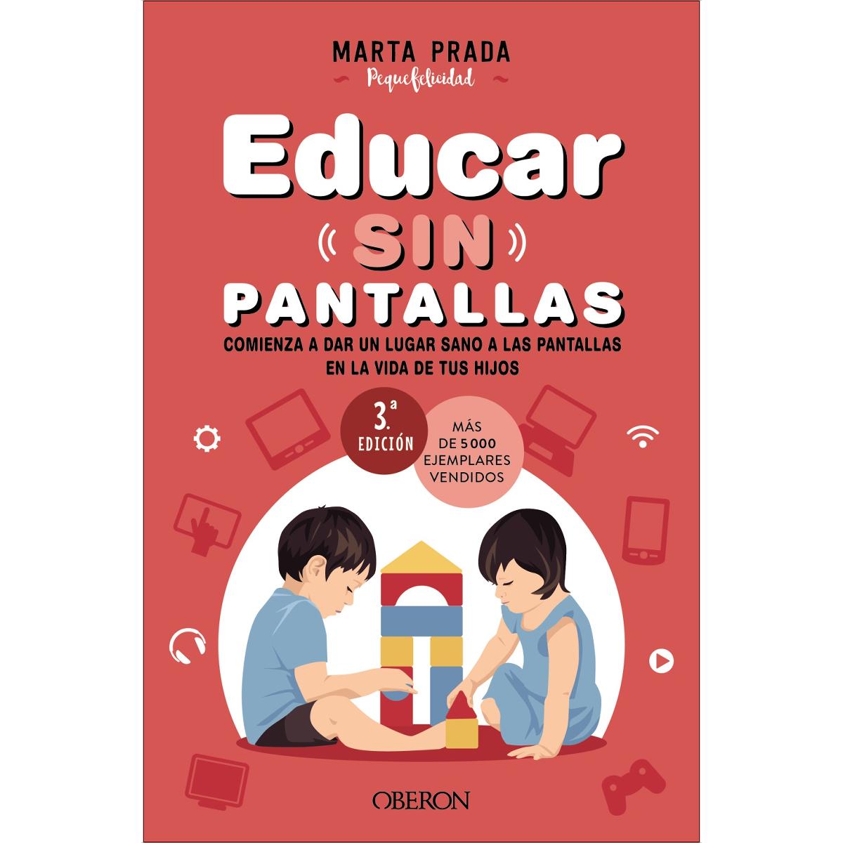 Imagen 0 de Educar sin pantallas: Aprende a gestionar las pantallas de forma sana, positiva y respetuosa en el hogar  (Tapa blanda con solapas)