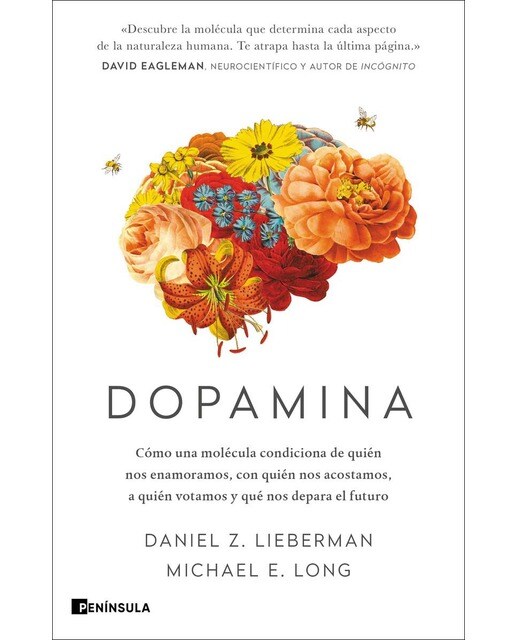 Imagen 0 de Dopamina: Cómo una molécula condiciona de quién nos enamoramos, con quién nos acostamos, a quién votamos y qué nos depara e (Tapa blanda con solapas)