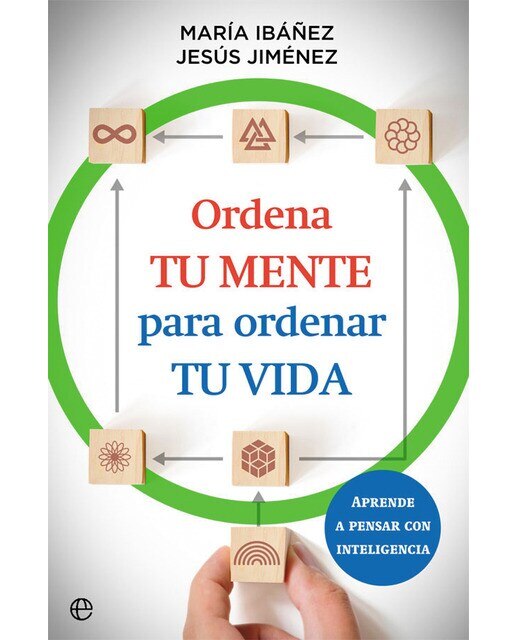 Imagen 0 de Ordena tu mente para ordenar tu vida: Aprende a pensar con inteligencia  (Tapa blanda con solapas)