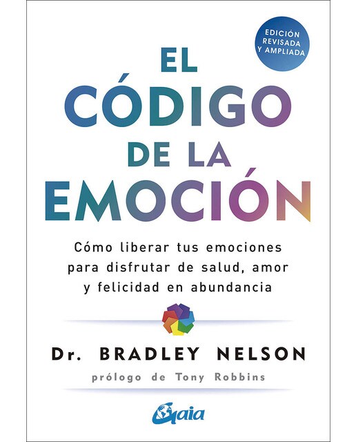 Imagen 1 de El código de la emoción: Cómo liberar tus emociones para disfrutar de salud, amor y felicidad en abundancia  (Tapa blanda con solapas)