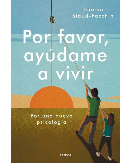 Imagen 0 de Por favor, ayúdame a vivir: Por una nueva psicología  (Tapa blanda con solapas)